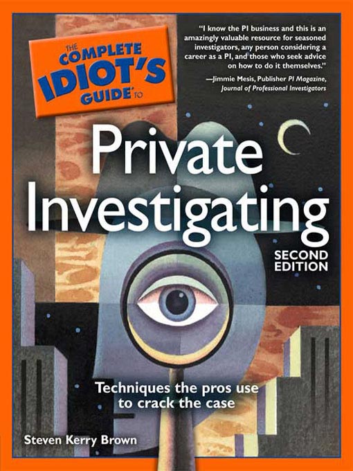 Title details for The Complete Idiot's Guide to Private Investigating by Steven Kerry Brown - Available